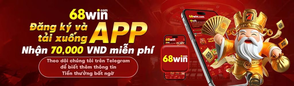 68WIN đăng ký và tải app nhận ưu đãi 70k miễn phí