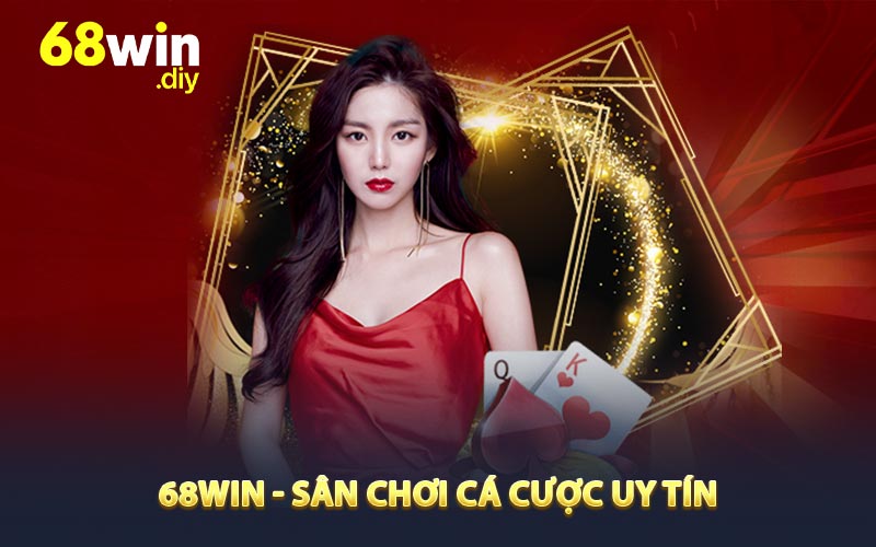 68WIN - Sân chơi cá cược uy tín