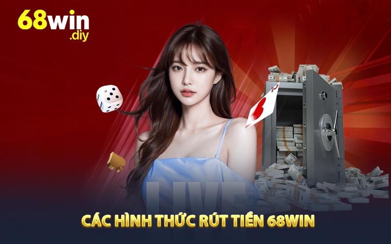 Hình thức rút tiền 68win được sử dụng nhiều