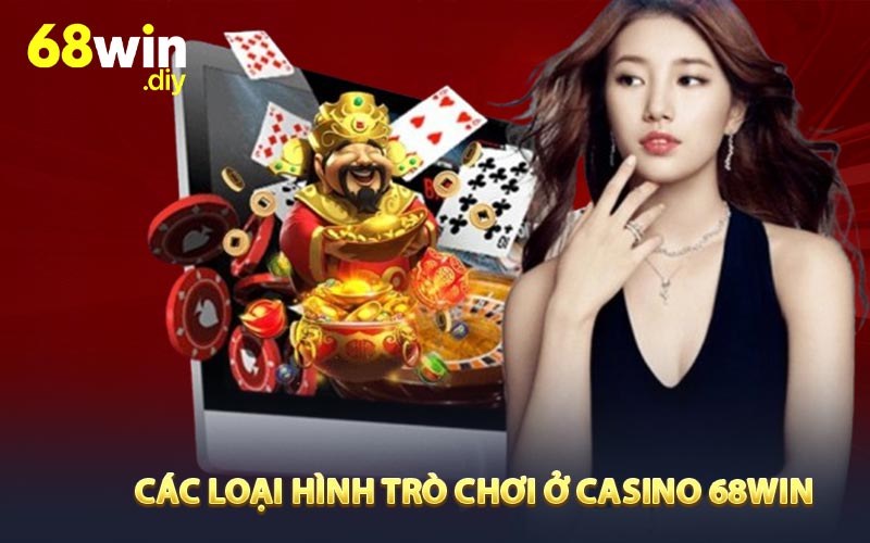 Các loại hình trò chơi ở Casino 68WIN