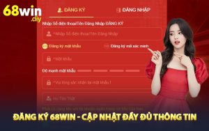 Đăng ký 68win - Cập nhật đầy đủ thông tin
