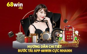 Hướng dẫn chi tiết bước tải app 68WIN cực nhanh