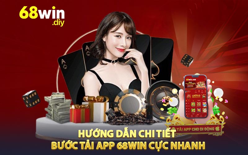 Hướng dẫn chi tiết bước tải app 68WIN cực nhanh