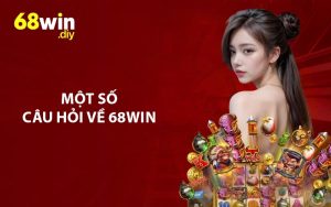 Một số câu hỏi tại 68win