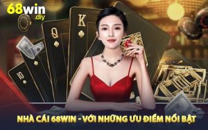 Nhà cái 68win - với những ưu điểm nổi bật