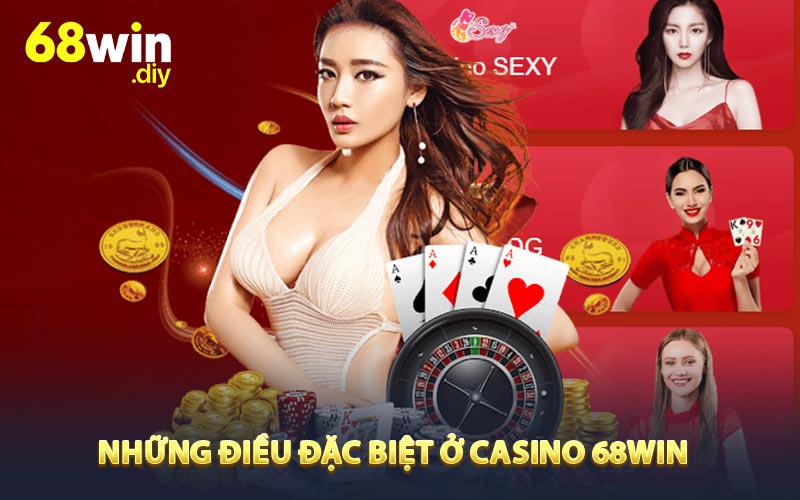Những điều đặc biệt ở Casino 68win