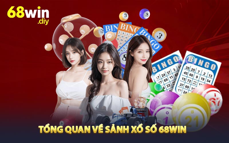 Tổng quan về sảnh xổ số 68win